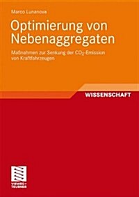 Optimierung Von Nebenaggregaten: Ma?ahmen Zur Senkung Der Co2-Emission Von Kraftfahrzeugen (Paperback, 2009)