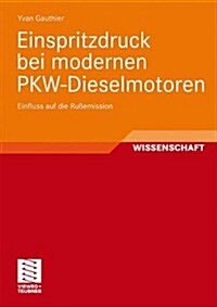 Einspritzdruck Bei Modernen Pkw-Dieselmotoren: Einfluss Auf Die Ru?mission (Paperback, 2010)