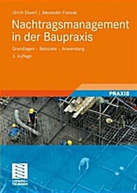 Nachtragsmanagement in Der Baupraxis: Grundlagen - Beispiele - Anwendung (Paperback, 3, 3., Uberarb. Un)