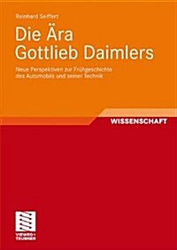 Die 훣a Gottlieb Daimlers: Neue Perspektiven Zur Fr?geschichte Des Automobils Und Seiner Technik (Paperback, 2009)