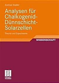 Analysen F? Chalkogenid-D?nschicht-Solarzellen: Theorie Und Experimente (Paperback, 2010)