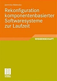 Rekonfiguration Komponentenbasierter Softwaresysteme Zur Laufzeit (Paperback, 2010)