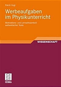 Werbeaufgaben Im Physikunterricht: Motivations- Und Lernwirksamkeit Authentischer Texte (Paperback, 2010)