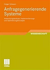 Anfragegenerierende Systeme: Anwendungsanalyse, Implementierungs- Und Optimierungskonzepte (Paperback, 2010)
