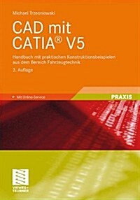 CAD Mit Catia(r) V5: Handbuch Mit Praktischen Konstruktionsbeispielen Aus Dem Bereich Fahrzeugtechnik (Paperback, 3, 3., Erw. Aufl.)