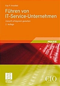 F?ren Von It-Service-Unternehmen: Zukunft Erfolgreich Gestalten (Hardcover, 2, 2., Akt. Und Er)