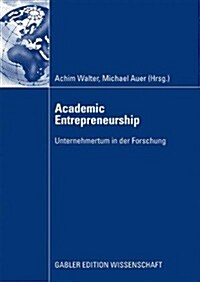 Academic Entrepreneurship: Unternehmertum in Der Forschung (Paperback, 2009)