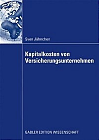 Kapitalkosten Von Versicherungsunternehmen: Fundamentale Betafaktoren ALS Erkl?ungsbeitrag Zur Erfassung Der Renditeforderungen Der Eigenkapitalgeber (Paperback, 2009)