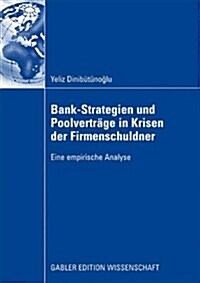 Bank-Strategien Und Poolvertr?e in Krisen Der Firmenschuldner: Eine Empirische Analyse (Paperback, 2009)