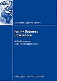 Family Business Governance: Aufsichtsgremium Und Familienrepr?entanz (Paperback, 2009)