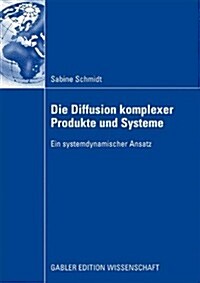 Die Diffusion Komplexer Produkte Und Systeme: Ein Systemdynamischer Ansatz (Paperback, 2009)