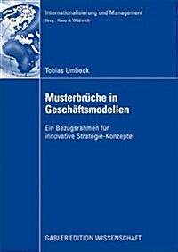 Musterbr?he in Gesch?tsmodellen: Ein Bezugsrahmen F? Innovative Strategie-Konzepte (Paperback, 2009)