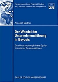 Der Wandel Der Unternehmensf?rung in Buyouts: Eine Untersuchung Private-Equity-Finanzierter Desinvestitionen (Paperback, 2009)