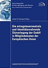 Die Ertragsteuerneutrale Und Identit?swahrende Sitzverlegung Der Gmbh in Mitgliedstaaten Der Europ?schen Union (Paperback, 2009)