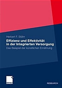 Effizienz Und Effektivit? in Der Integrierten Versorgung: Das Beispiel Der K?stlichen Ern?rung (Paperback, 2009)