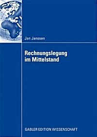 Rechnungslegung Im Mittelstand: Eignung Der Nationalen Und Internationalen Rechnungslegungsvorschriften Unter Ber?ksichtigung Der Ver?derungen Durch (Paperback, 2009)