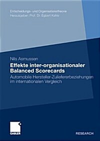 Effekte Inter-Organisationaler Balanced Scorecards: Automobile Hersteller-Zuliefererbeziehungen Im Internationalen Vergleich (Paperback, 2009)