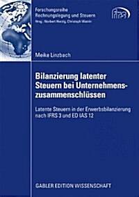 Bilanzierung Latenter Steuern Bei Unternehmenszusammenschl?sen: Latente Steuern in Der Erwerbsbilanzierung Nach Ifrs 3 Und Ed IAS 12 (Paperback, 2009)