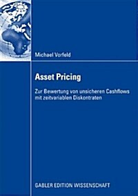 Asset Pricing: Zur Bewertung Von Unsicheren Cashflows Mit Zeitvariablen Diskontraten (Paperback, 2009)