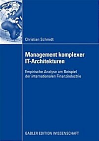 Management Komplexer It-Architekturen: Empirische Analyse Am Beispiel Der Internationalen Finanzindustrie (Paperback, 2009)