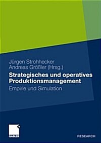 Strategisches Und Operatives Produktionsmanagement: Empirie Und Simulation (Paperback, 2010)