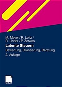 Latente Steuern: Bewertung, Bilanzierung, Beratung (Paperback, 2, 2. Aufl. 2010)