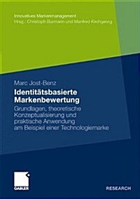 Identit?sbasierte Markenbewertung: Grundlagen, Theoretische Konzeptualisierung Und Praktische Anwendung Am Beispiel Einer Technologiemarke (Paperback, 2009)