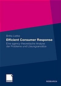 Efficient Consumer Response: Eine Agency-Theoretische Analyse Der Probleme Und L?ungsans?ze (Paperback, 2009)