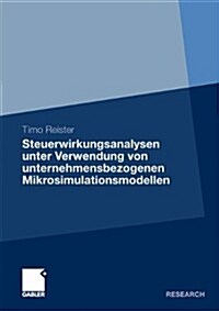 Steuerwirkungsanalysen Unter Verwendung Von Unternehmensbezogenen Mikrosimulationsmodellen (Paperback)