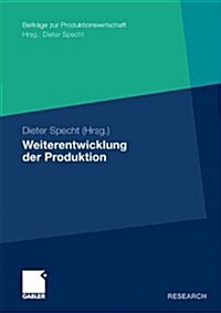 Weiterentwicklung Der Produktion: Tagungsband Der Herbsttagung 2008 Der Wissenschaftlichen Kommission Produktionswirtschaft Im Vhb (Paperback, 2009)