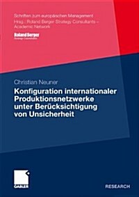 Konfiguration Internationaler Produktionsnetzwerke Unter Ber?ksichtigung Von Unsicherheit (Paperback, 2009)