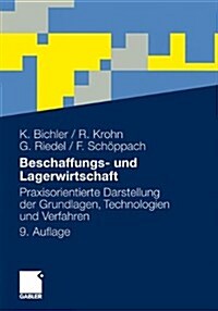 Beschaffungs- Und Lagerwirtschaft: Praxisorientierte Darstellung Der Grundlagen, Technologien Und Verfahren (Paperback, 9, 9., Akt. U. Ube)
