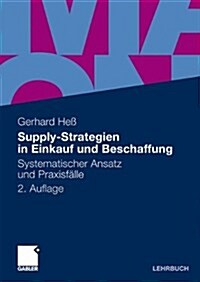 Supply-Strategien in Einkauf Und Beschaffung: Systematischer Ansatz Und Praxisf?le (Paperback, 2, 2., Akt. U. Ube)