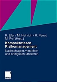 Kompaktwissen Risikomanagement: Nachschlagen, Verstehen Und Erfolgreich Umsetzen (Paperback, 2010)