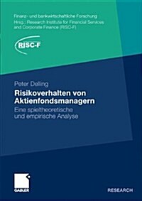 Risikoverhalten Von Aktienfondsmanagern: Eine Spieltheoretische Und Empirische Analyse (Paperback, 2010)