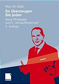 So ?erzeugen Sie Jeden: Neue Strategien Durch Verkaufshypnose (Paperback, 3, 3. Aufl. 2010)