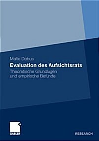 Evaluation Des Aufsichtsrats: Theoretische Grundlagen Und Empirische Befunde (Paperback, 2010)