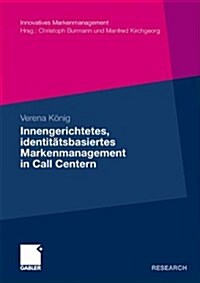 Innengerichtetes, Identit?sbasiertes Markenmanagement in Call Centern (Paperback, 2010)