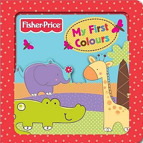Fisher-Price My First Colours (Board Book)
