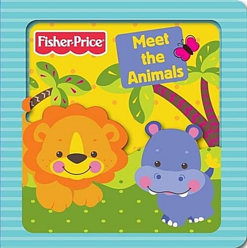 Fisher-Price Meet the Animals (Board Book)