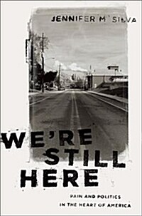 Were Still Here: Pain and Politics in the Heart of America (Hardcover)