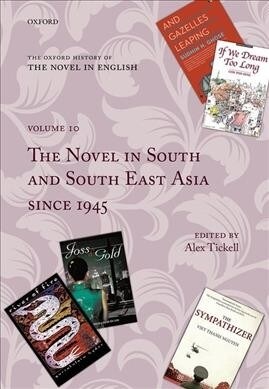 The Oxford History of the Novel in English : Volume 10: The Novel in South and South East Asia since 1945 (Hardcover)