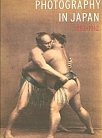 Photography in Japan 1853-1912 (Hardcover)