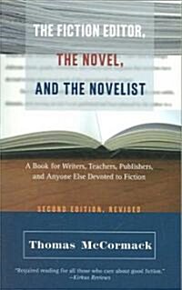 The Fiction Editor, the Novel and the Novelist: A Book for Writers, Teachers, Publishers, and Anyone Else Devoted to Fiction (Paperback, 2)