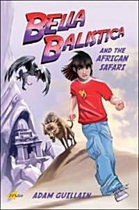 Bella Balistica and the African Safari (Paperback)