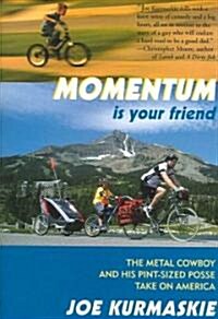Momentum Is Your Friend: The Metal Cowboy and His Pint-Sized Posse Take on America (Hardcover)