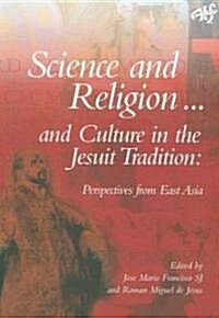 Science and Religion and Culture in the Jesuit Tradition: Exploratory Investigations (Paperback)