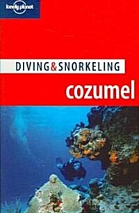 Lonely Planet Diving & Snorkeling Cozumel (Paperback, 4th)