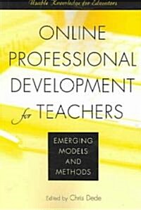 Online Professional Development for Teachers: Emerging Models and Methods (Paperback)