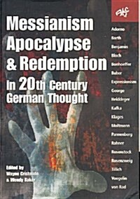 Messianism, Apocalypse and Redemption in 20th Century German Thought (Paperback)